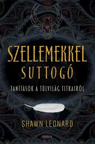 Duchovný rozvoj Szellemekkel suttogó - Shawn Leonard