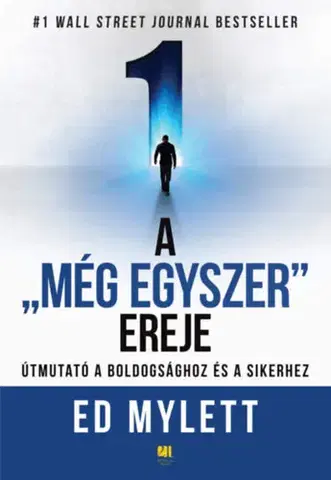 Motivačná literatúra - ostatné A "Még Egyszer" ereje - Útmutató a boldogsághoz és a sikerhez - Ed Mylett