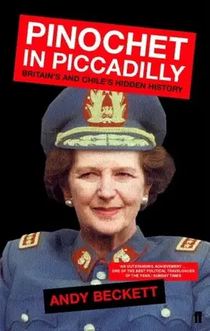 Politológia Pinochet in Piccadilly - Andy Beckett