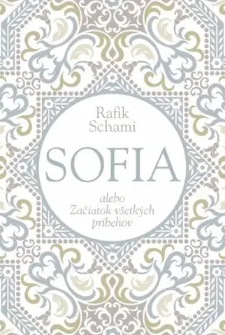 Svetová beletria Sofia alebo Začiatok všetkých príbehov - Rafik Schami