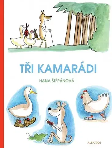 Rozprávky Tři kamarádi - Hana Štěpánová
