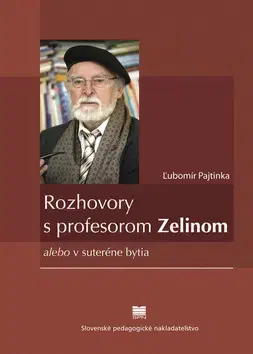 Biografie - ostatné Rozhovory s profesorom Zelinom - Ľubomír Pajtinka