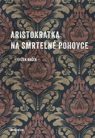 Česká beletria Aristokratka na smrtelné pohovce - Evžen Boček