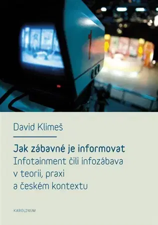Marketing, reklama, žurnalistika Jak zábavné je informovat - David Klimeš