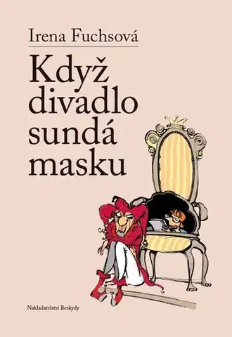 Česká beletria Když divadlo sundá masku - Irena Fuchsová