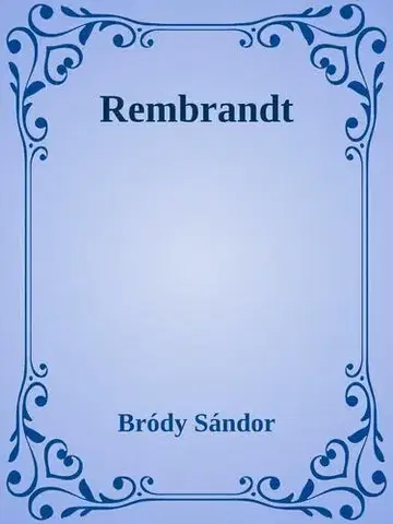 Svetová beletria Rembrandt - Sándor Bródy
