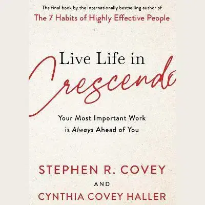 Manažment Live Life in Crescendo - Stephen R. Covey