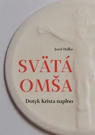 Kresťanstvo Svätá omša - Jozef Haľko
