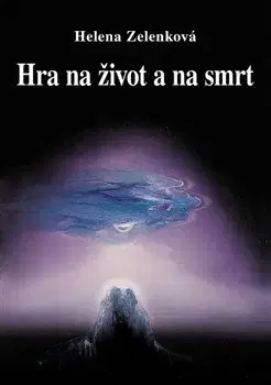 Zdravie, životný štýl - ostatné Hra na život a na smrt - Helena Zelenková