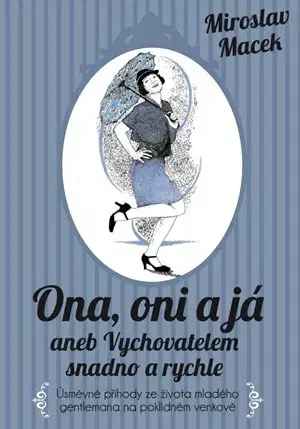 Humor a satira Ona, oni a já aneb Vychovatelem snadno a rychle - Miroslav Macek