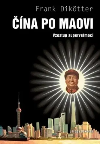 Svetové dejiny, dejiny štátov Čína po Maovi - Frank Dikotter,Ondřej Prokop