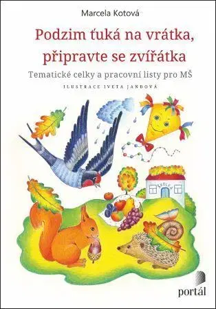 Pedagogika, vzdelávanie, vyučovanie Podzim ťuká na vrátka, připravte se, zvířátka - Marcela Kotová