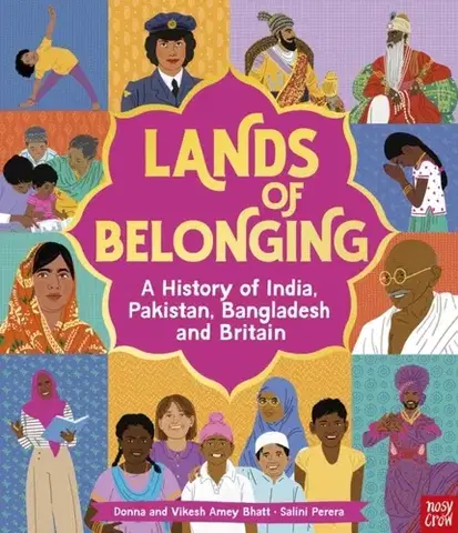 Encyklopédie pre deti a mládež - ostatné Lands of Belonging: A History of India, Pakistan, Bangladesh and Britain - Donna Amey Bhatt,Vikesh Amey Bhatt