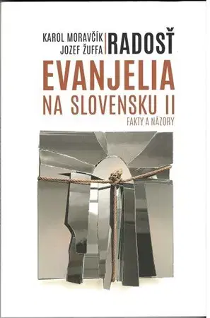 Kresťanstvo Radosť evanjelia na Slovensku II - Karol Moravčík