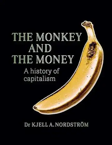 Ekonómia, Ekonomika The Monkey and the Money - Kjell A. Nordstrom