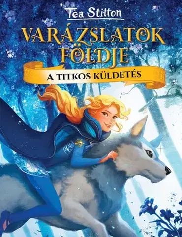 Rozprávky A titkos küldetés - Varázslatok földje - Tea Stilton