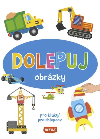 Nalepovačky, vystrihovačky, skladačky Dolepuj obrázky - pro kluky / pre chlapcov (CZ/SK vydanie)
