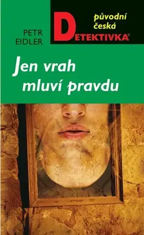 Detektívky, trilery, horory Jen vrah mluví pravdu - Petr Eidler