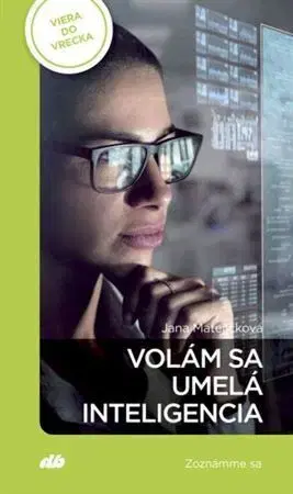 Náboženstvo - ostatné Volám sa umelá inteligencia. Zoznámme sa - Jana Matejíčková