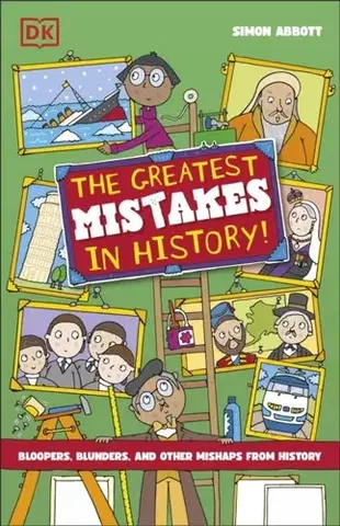Encyklopédie pre deti a mládež - ostatné The Greatest Mistakes in History - Simon Abbott
