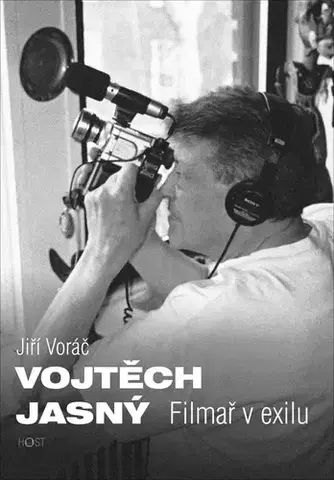 Film, hudba Vojtěch Jasný - Filmař v exilu - Jiří Voráč