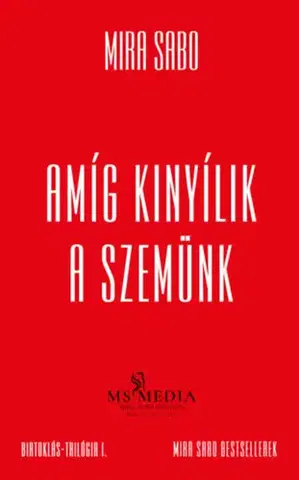 Romantická beletria Amíg kinyílik a szemünk - Mira Sabo