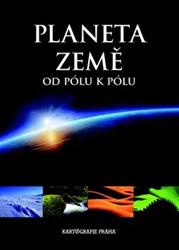 Encyklopédie - ostatné Planeta Země od pólu k pólu - Milan Holeček,Jaroslav Synek