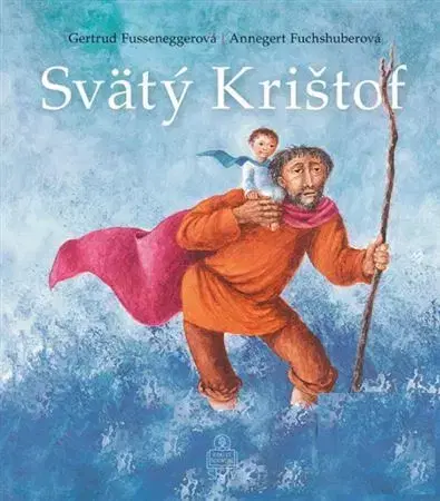 Náboženská literatúra pre deti Svätý Krištof - Gertrud Fussenegger,Annegert Fuchshuber