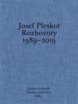 Osobnosti Josef Pleskot. Rozhovory 1989-2019 - Norbert Schmidt,Karolina Jirkalová