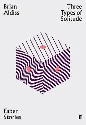 Cudzojazyčná literatúra Three Types of Solitude - Faber Stories - Brian Aldiss