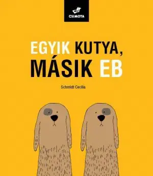 Rozprávky Egyik kutya, másik eb - Cecília Schmidt