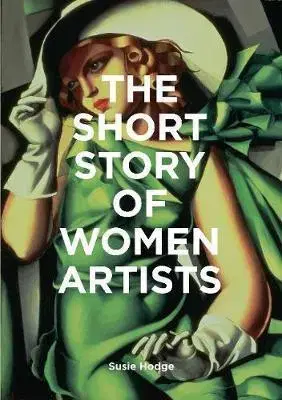 Umenie - ostatné The Short Story of Women Artists - Susie Hodge