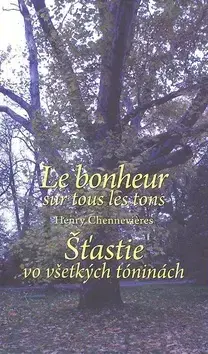 Duchovný rozvoj Šťastie vo všetkých tóninách Le bonheur sur tous les tons - Henry Chennevieres