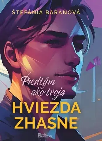 Romantická beletria Predtým ako tvoja hviezda zhasne - Štefánia Baranová
