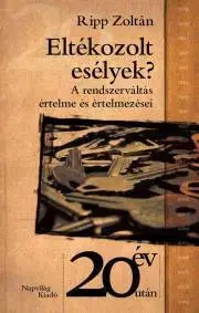 Politológia Eltékozolt esélyek? - Ripp Zoltán