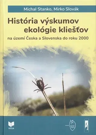 Biológia, fauna a flóra História výskumov ekológie kliešťov - Michal Stanko,Mirko Slovák