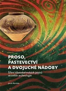 Archeológia, genealógia a heraldika Proso, pastevectví a dvojuché nádoby - Jakub Maršálek
