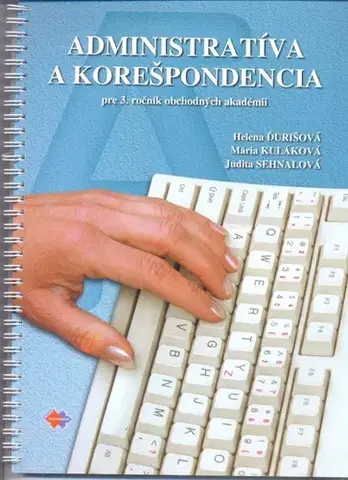 Učebnice pre SŠ - ostatné Administratíva a korešpodencia pre 3. ročník obchodných akadémií - Kolektív autorov