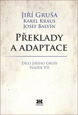 Literárna veda, jazykoveda Překlady a adaptace - Jiří Gruša,Josef Balvín