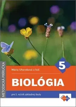 Učebnice pre ZŠ - ostatné Biológia pre 5. ročník základnej školy - Mária Uhereková