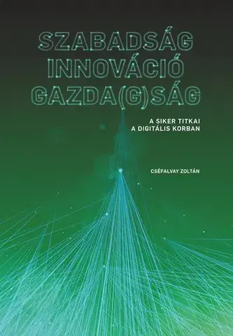 Podnikanie, obchod, predaj Szabadság – Innováció – Gazda(g)ság - Cséfalvay Zoltán (ed.)