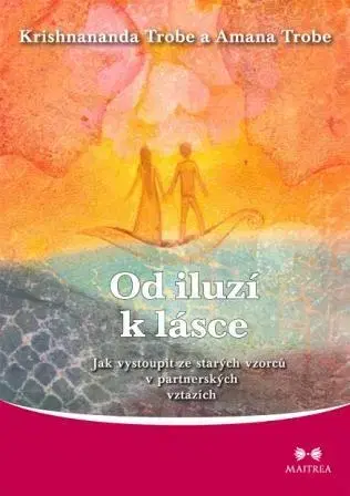 Psychológia, etika Od iluzí k lásce - Krishnananda Trobe
