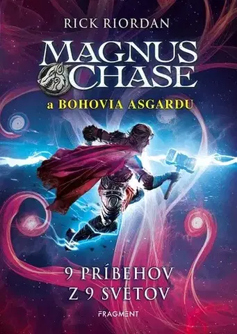 Sci-fi a fantasy Magnus Chase a bohovia Asgardu: 9 príbehov z 9 svetov - Rick Riordan