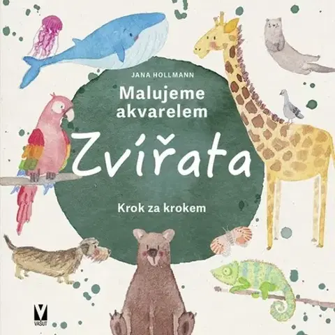 Kreslenie, maľovanie Zvířata - malujeme akvarelem - Jana Hollmann