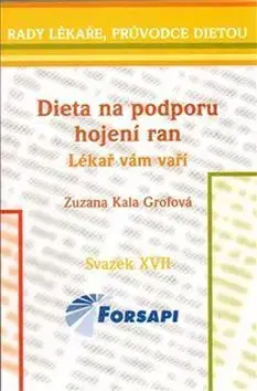Zdravá výživa, diéty, chudnutie Dieta na podporu hojení ran Lékař vám vaří - Zuzana Grofová