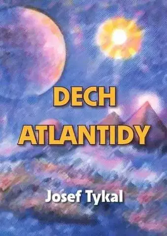 Ezoterika - ostatné Dech Atlantidy - Josef Tykal