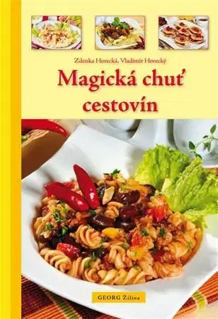 Cestoviny, zemiaky Magická chuť cestovín - Zdena Horecká