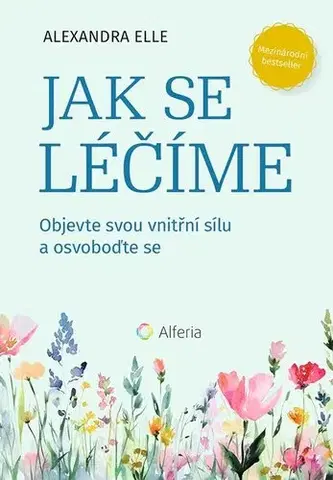 Duchovný rozvoj Jak se léčíme - Alexandra Elle