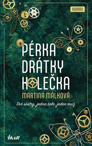 Romantická beletria Pérka, drátky, kolečka - Martina Málková