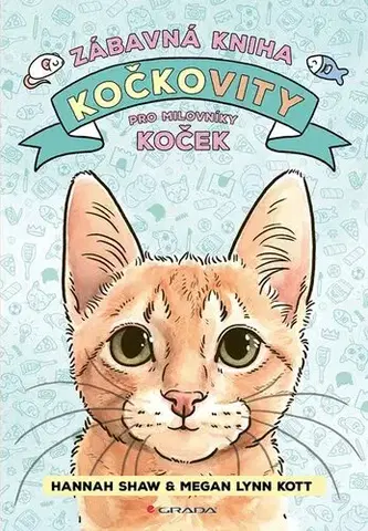 Mačky Kočkovity - zábavná kniha pro milovníky koček - Hannah Shaw,Megan Lynn Kott